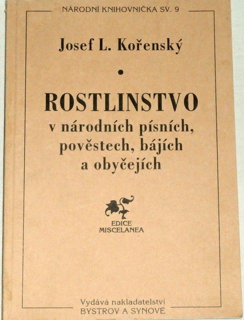 Kořenský Josef L. - Rostlinstvo v národních písních, pověstech, bájích a obyčejích
