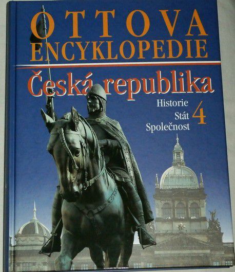 Ottova encyklopedie: Česká republika 4 - Historie, stát, společnost