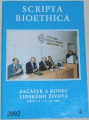 Scripta bioethica  4/  2002 / začátek a konec lidského života/