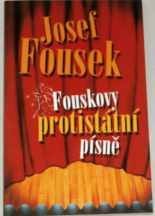 Fousek Josef - Fouskovy protistátní písně
