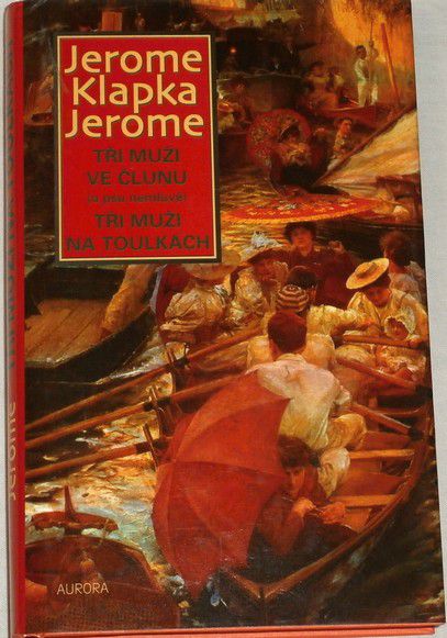 Jerome Klapka Jerome - Tři muži ve člunu (o psu nemluvě), Tři muži na toulkách