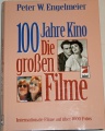 Engelmeier Peter W. - 100 Jahre Kino die grossen Filme