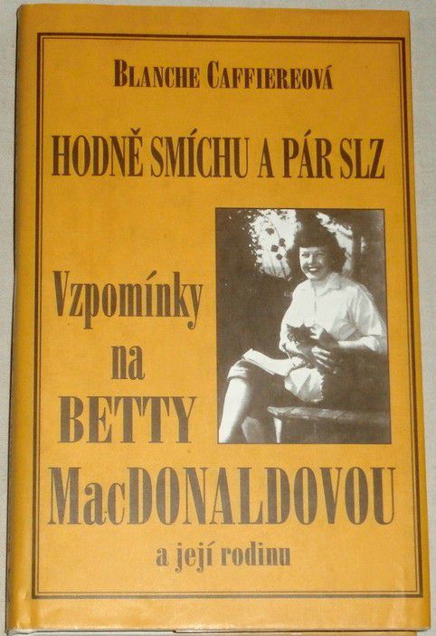 Caffiereová Blanche - Hodně smíchu a pár slz: Vzpomínky na Betty MacDonaldovou